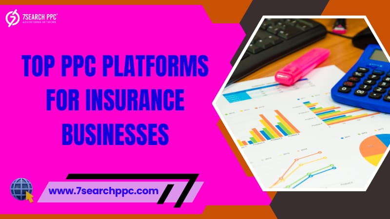 Boost Your Insurance Business with the Best PPC Platforms